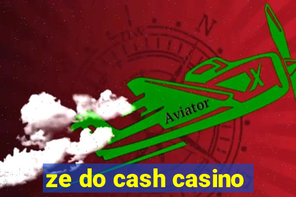 ze do cash casino